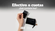 Efectivo o cuotas, ¿qué conviene hoy?
