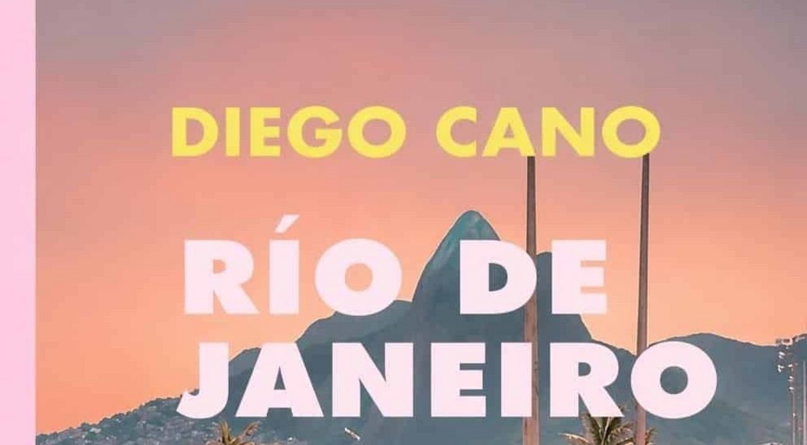 Río de Janeiro, de Diego Cano: la tensión de la escritura y la reinvención del mapa urbano